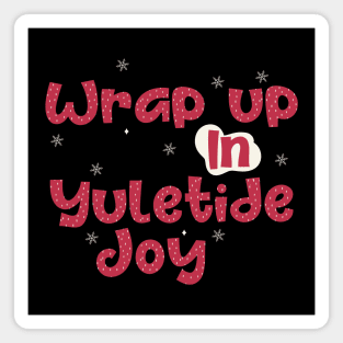 Wrap up in Yuletide joy Magnet